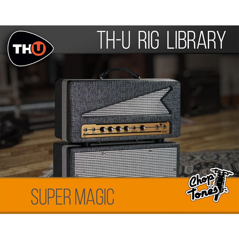 CHOPTONES SUPER MAGIC - RIG LIBRARY FOR TH-U